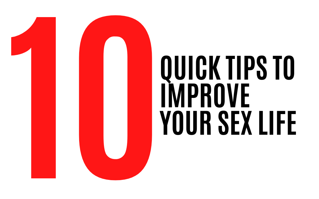 10 Quick Tips to Improve Your Sex Life